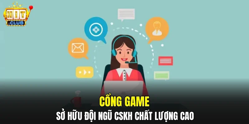 Cổng game sở hữu đội ngũ CSKH chất lượng cao