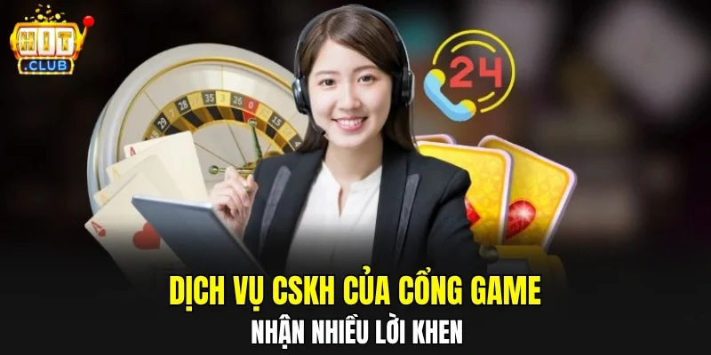 Dịch vụ CSKH của cổng game nhận nhiều lời khen