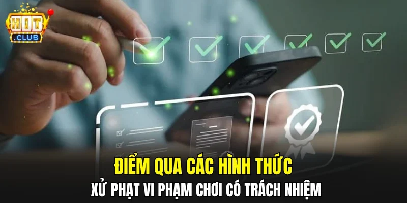Điểm qua các hình thức xử phạt vi phạm chơi có trách nhiệm