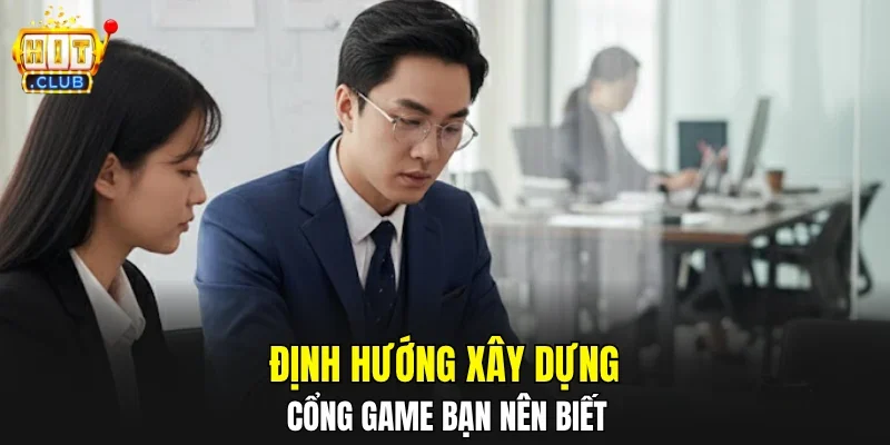 Định hướng xây dựng cổng game bạn nên biết