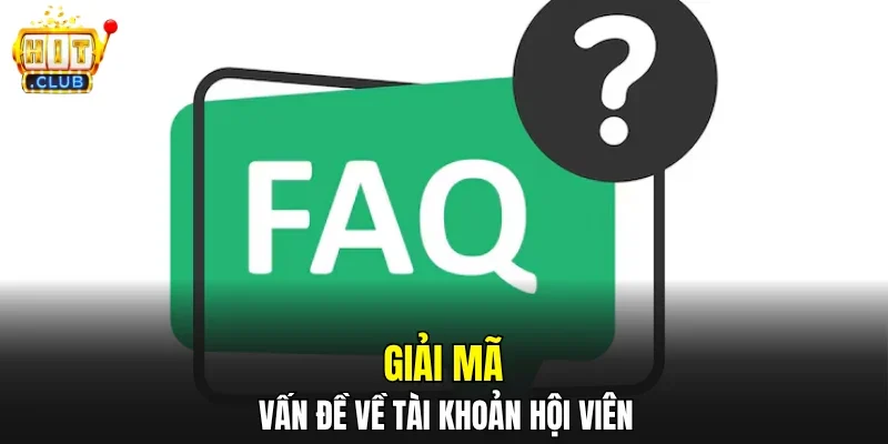 Giải mã vấn đề về tài khoản hội viên