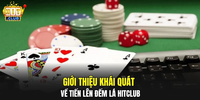 Giới thiệu khái quát về tiến lên đếm lá HITCLUB