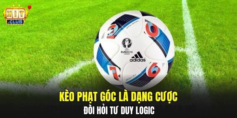 Kèo phạt góc là dạng cược đòi hỏi tư duy logic
