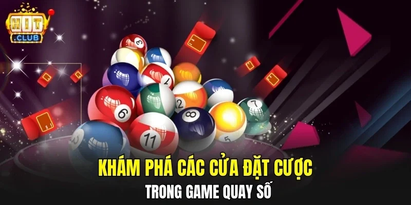 Khám phá các cửa đặt cược trong game quay số