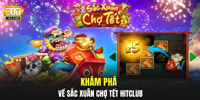 Khám phá về sắc xuân chợ tết HITCLUB