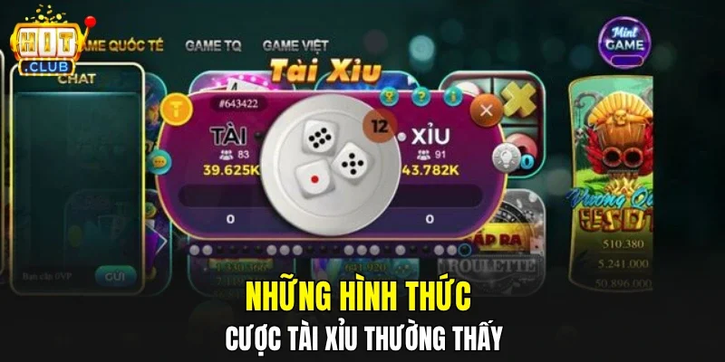 Những hình thức cược tài xỉu thường thấy