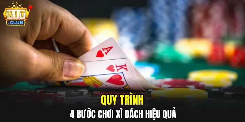Quy trình 4 bước chơi xì dách hiệu quả