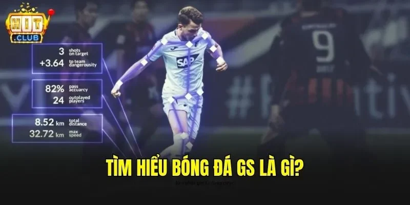 Tìm hiểu bóng đá GS là gì?