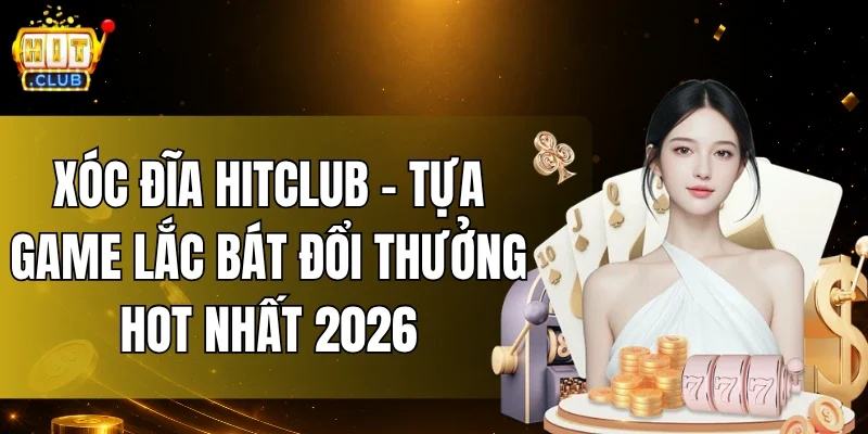 Xóc Đĩa HITCLUB
